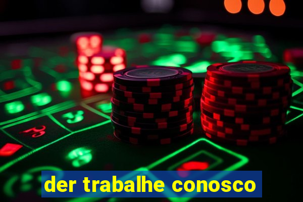 der trabalhe conosco